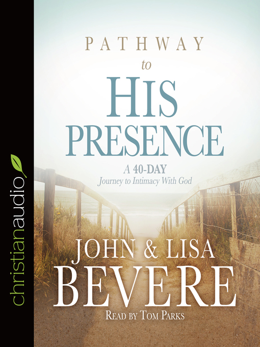 Title details for Pathway to His Presence by John Bevere - Available